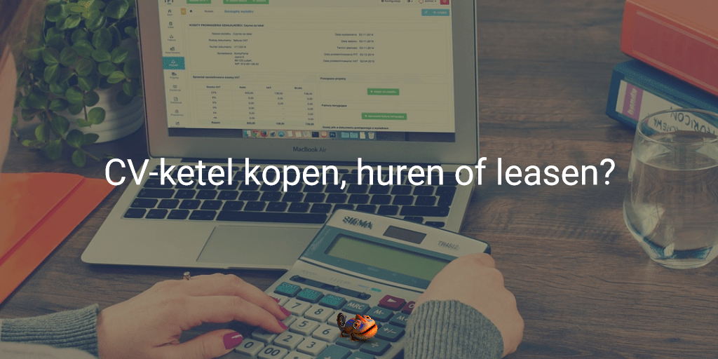 Afstotend Verfijnen streepje Keuzehulp: CV-ketel kopen, huren of leasen? - Blog