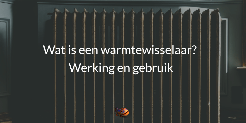 Pidgin Hulpeloosheid God Wat is een warmtewisselaar? Werking en gebruik | CVtotaal - Blog